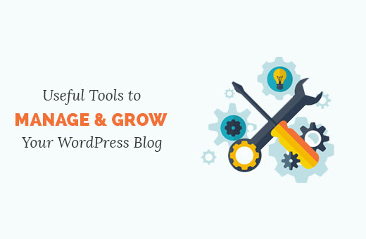Useful tools to manage and grow your WordPress blog