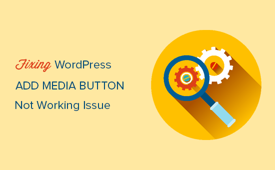 Fixing add media button not working in WordPress