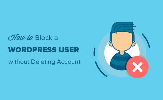 Blocking a WordPress user without deleting their account