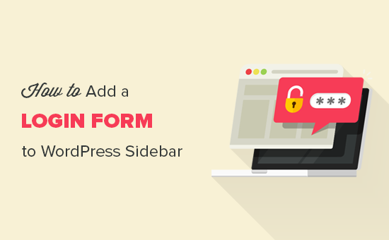 Adding a login form to your WordPress sidebar Adding a login form to your WordPress sidebar
