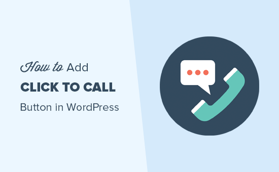 Adding a click to call button in WordPress Adding a click to call button in WordPress