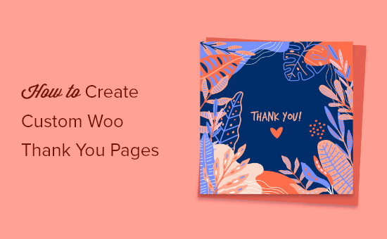How to easily create custom WooCommerce thank you pages