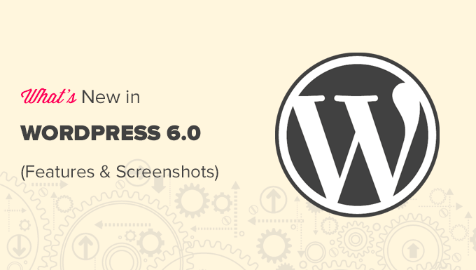 New features in WordPress 6.0 with Screenshots